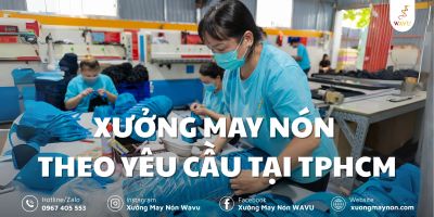 Xưởng may nón theo yêu cầu tại TPHCM